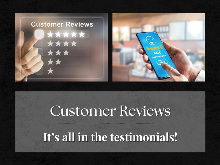Customer Reviews - It's all in the testimonials!